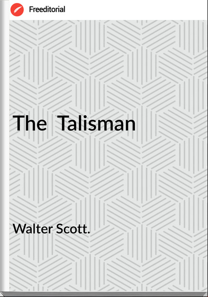 Walter Scott. - The  Talisman