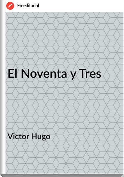 Victor Hugo El Noventa y Tres
