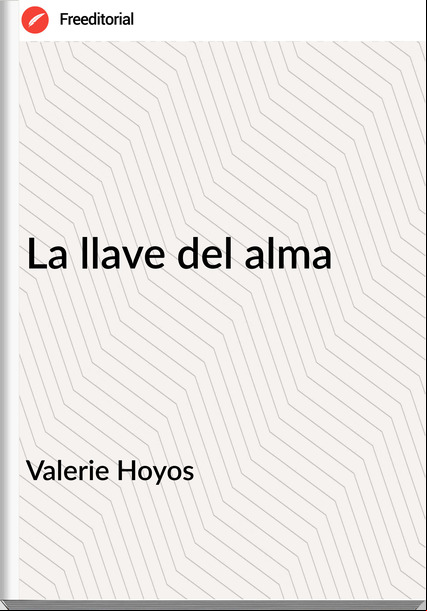 Valerie Hoyos - La llave del alma