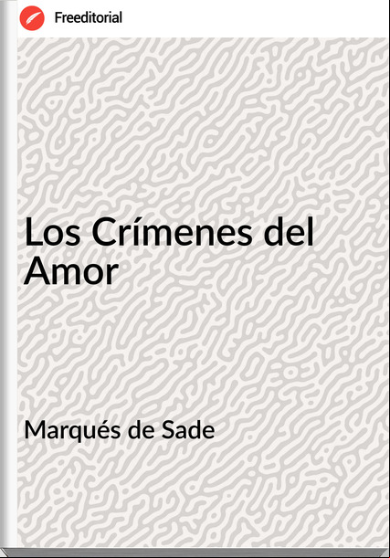 Marqués de Sade - Los Crímenes del Amor