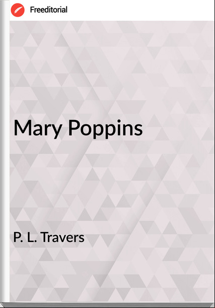 P. L. Travers - Mary Poppins