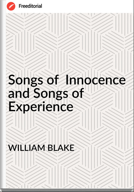WILLIAM BLAKE - Songs of  Innocence and Songs of Experience
