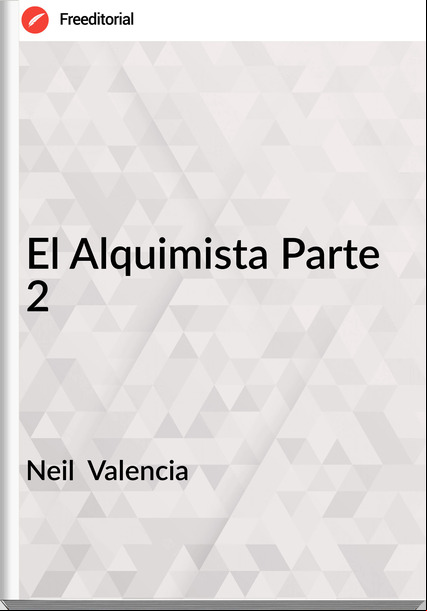 Neil  Valencia - El Alquimista Parte 2