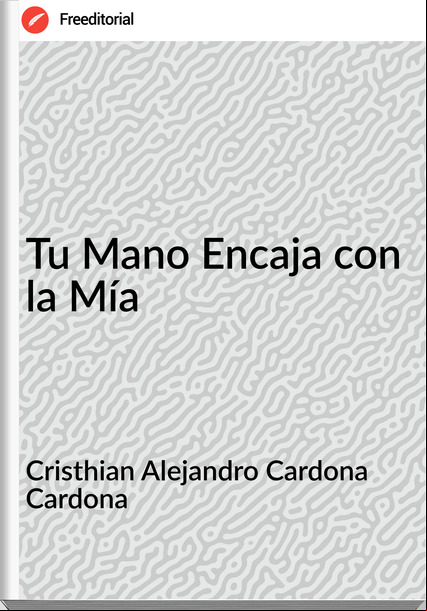 Cristhian Alejandro Cardona Cardona - Tu Mano Encaja con la Mía