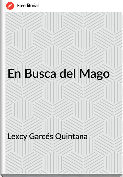 Lexcy Garcés Quintana - En Busca del Mago