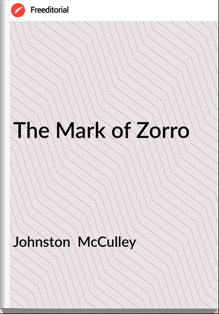 Johnston  McCulley - The Mark of Zorro