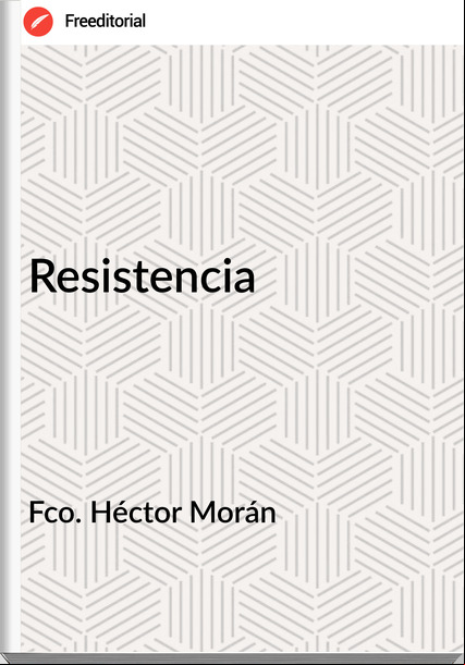 Fco. Héctor Morán  - Resistencia