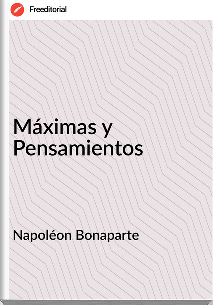 Napoléon Bonaparte Máximas y Pensamientos