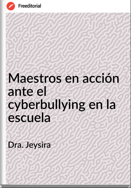 Dra. Jeysira Maestros en acción ante el cyberbullying en la escuela