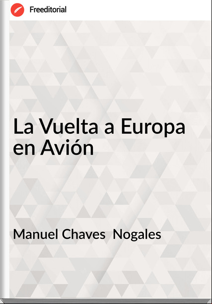 Manuel Chaves  Nogales La Vuelta a Europa en Avión