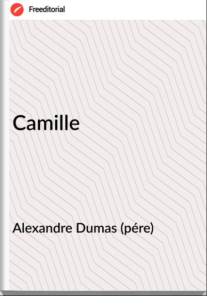 Alexandre Dumas (pére) - Camille
