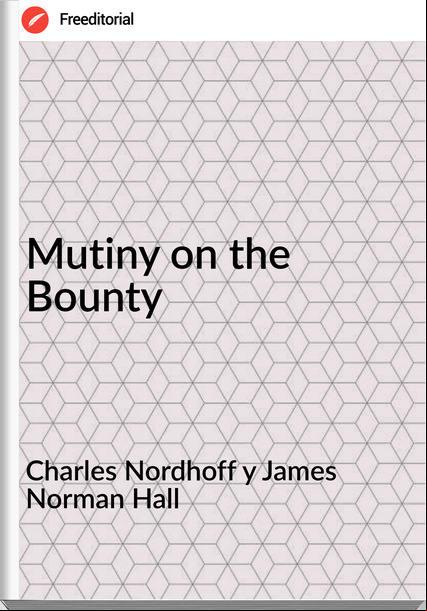 Charles Nordhoff y James Norman Hall - Mutiny on the Bounty