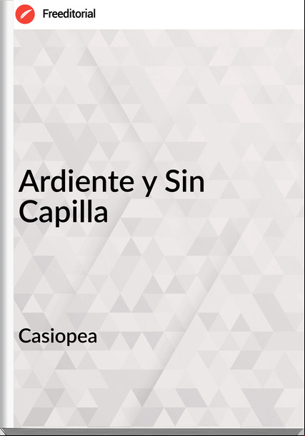 Casiopea Ardiente y Sin Capilla