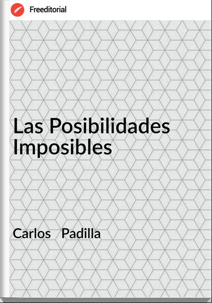 Carlos   Padilla - Las Posibilidades Imposibles