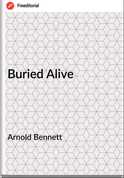 Arnold Bennett Buried Alive