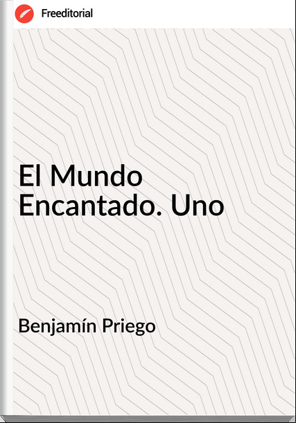 Benjamín Priego El Mundo Encantado. Uno