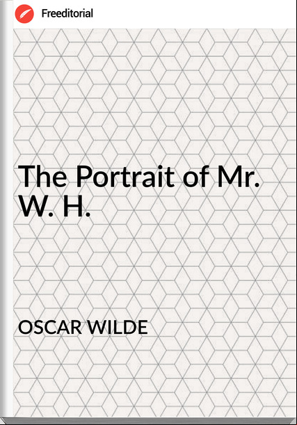 OSCAR WILDE - The Portrait of Mr. W. H.