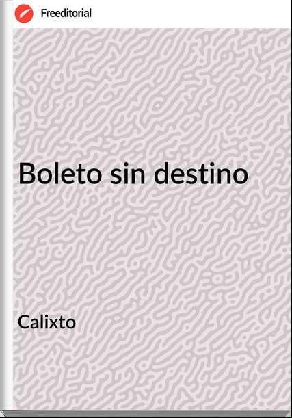 Calixto Boleto sin destino