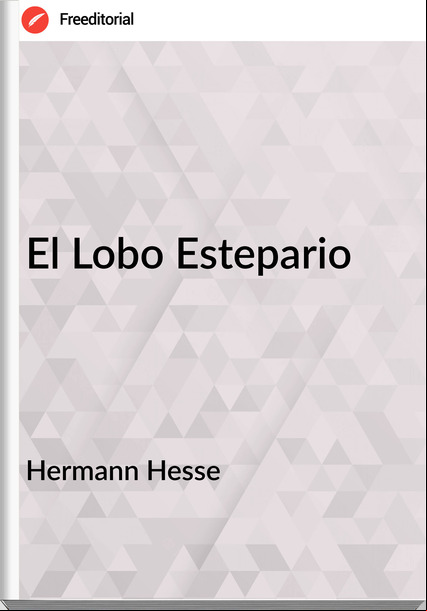Hermann Hesse - El Lobo Estepario