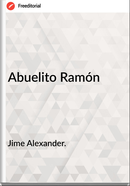 Jime Alexander. - Abuelito Ramón