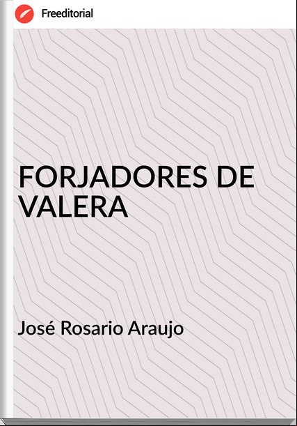 José Rosario Araujo - FORJADORES DE VALERA