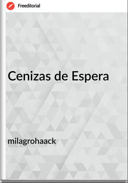 milagrohaack - Cenizas de Espera