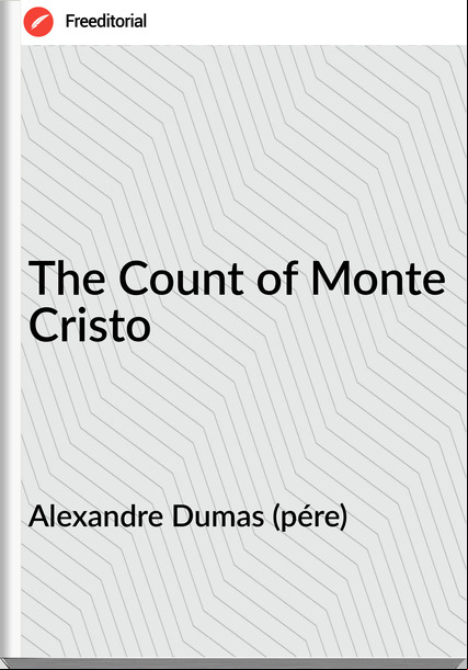 Alexandre Dumas (pére) The Count of Monte Cristo