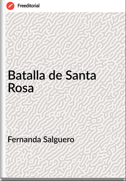 Fernanda Salguero - Batalla de Santa Rosa