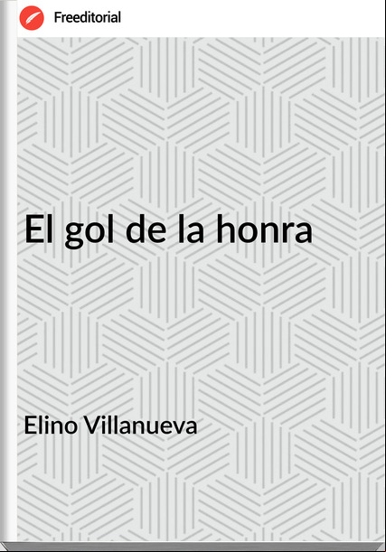 Elino Villanueva - El gol de la honra