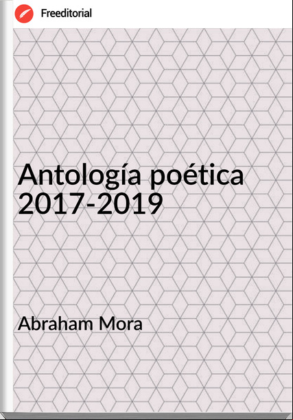 Abraham Mora Antología poética 2017-2019