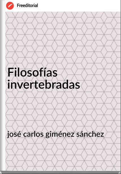 josé carlos giménez sánchez Filosofías invertebradas