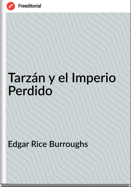 Edgar Rice Burroughs Tarzán y el Imperio Perdido