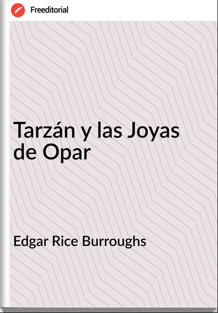 Edgar Rice Burroughs Tarzán y las Joyas de Opar