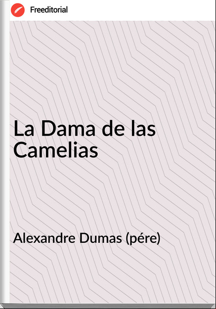 Alexandre Dumas (pére) La Dama de las Camelias