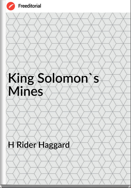 H Rider Haggard King Solomon's Mines