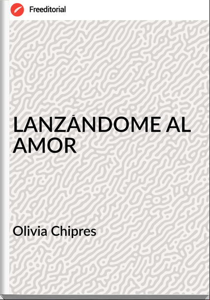 Olivia Chipres - LANZÁNDOME AL AMOR