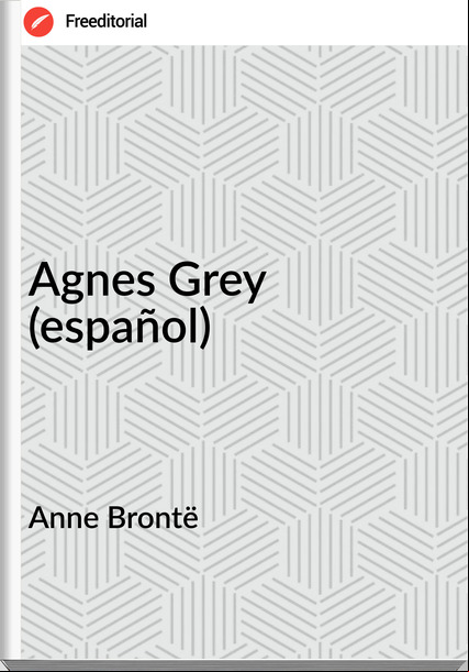  Anne Brontë - Agnes Grey (español)