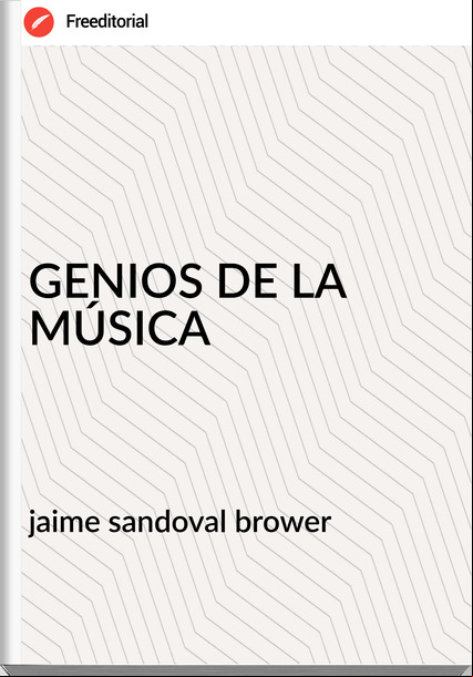 jaime sandoval brower - GENIOS DE LA MÚSICA