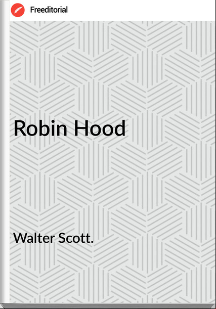Walter Scott. - Robin Hood