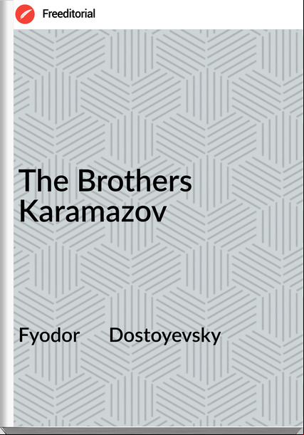 Fyodor      Dostoyevsky The Brothers Karamazov