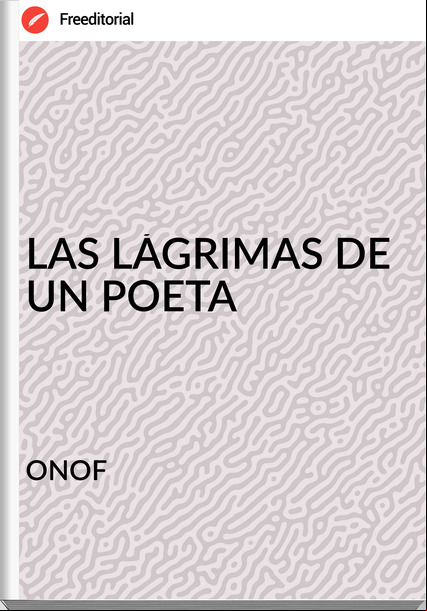 ONOF - LAS LÁGRIMAS DE UN POETA
