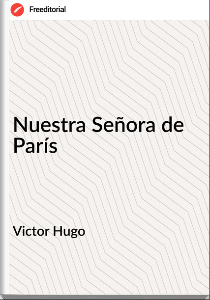 Victor Hugo Nuestra Señora de París