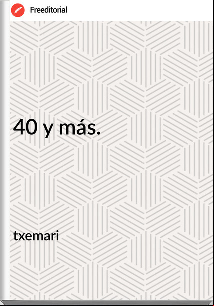 txemari 40 y más.