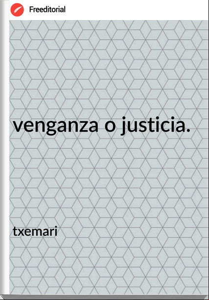 txemari - venganza o justicia.