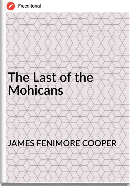 JAMES FENIMORE COOPER The Last of the Mohicans