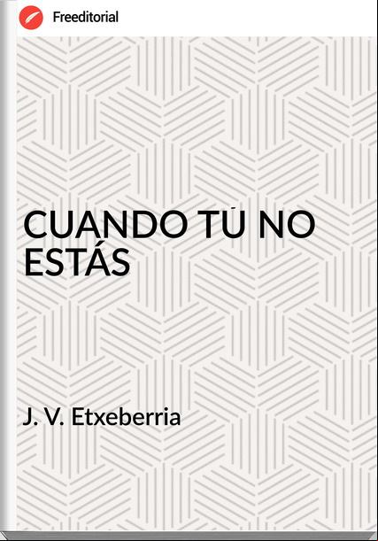J. V. Etxeberria - CUANDO TÚ NO ESTÁS