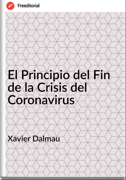 Xavier Dalmau - El Principio del Fin  de la Crisis del Coronavirus