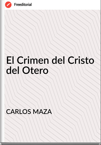 CARLOS MAZA - El Crimen del Cristo del Otero