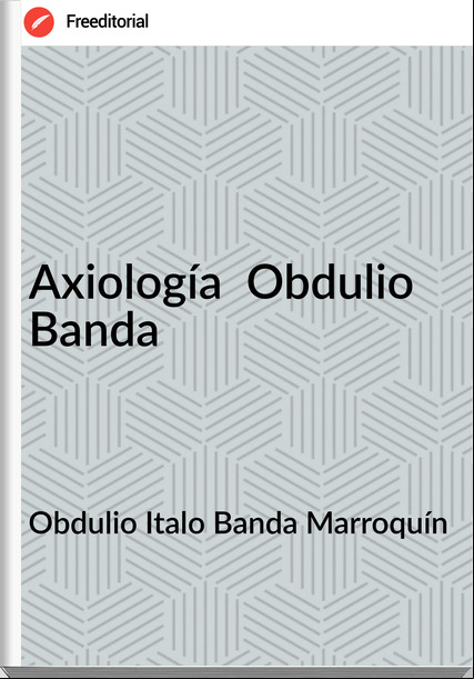 Obdulio Italo Banda Marroquín - Axiología  Obdulio Banda