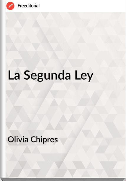 Olivia Chipres La Segunda Ley